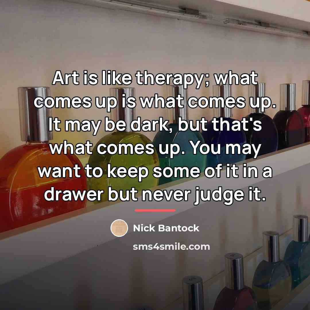 “Art is like therapy; what comes up is what comes…” quote by Nick Bantock
