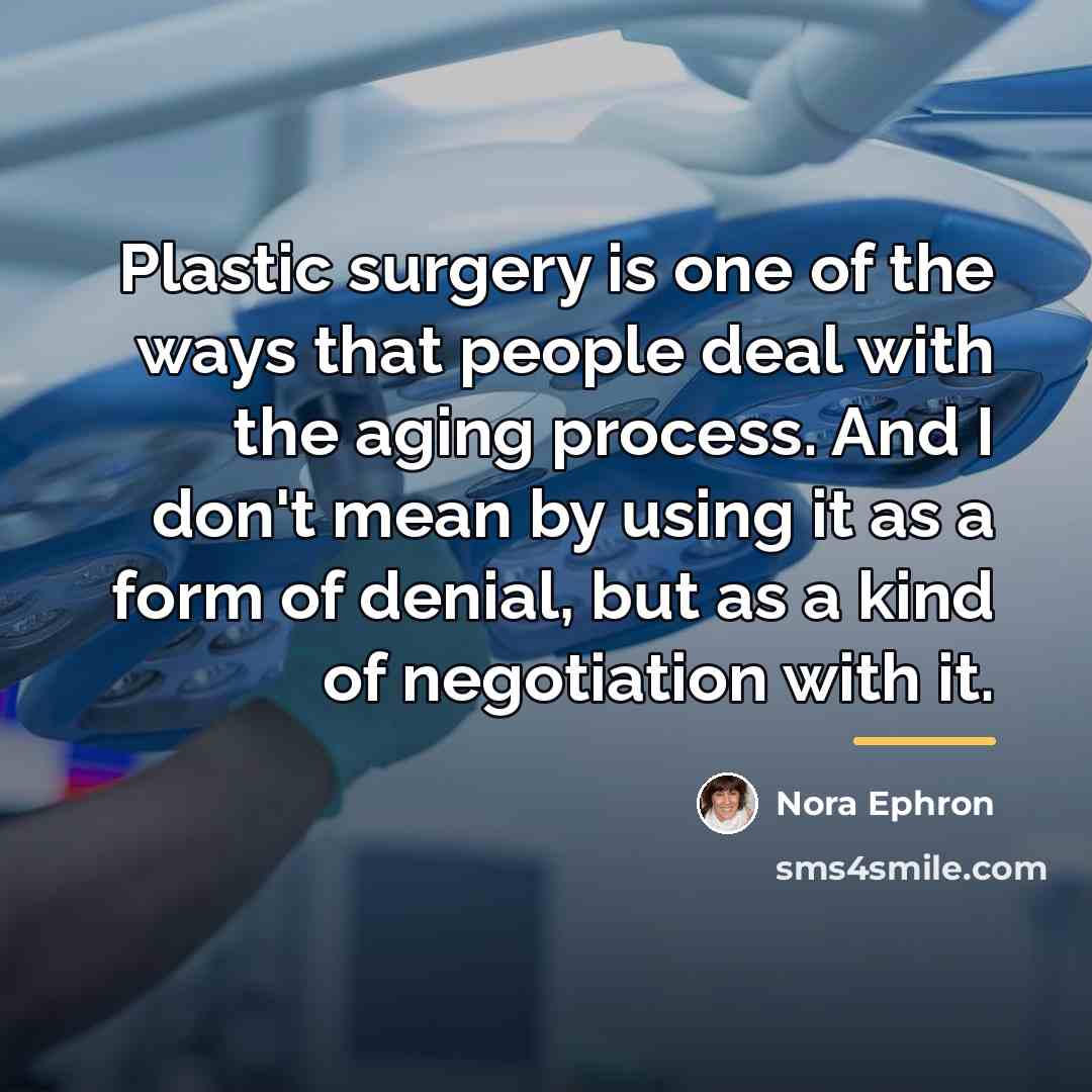 “Plastic surgery is one of the ways that people deal…” quote by Nora Ephron