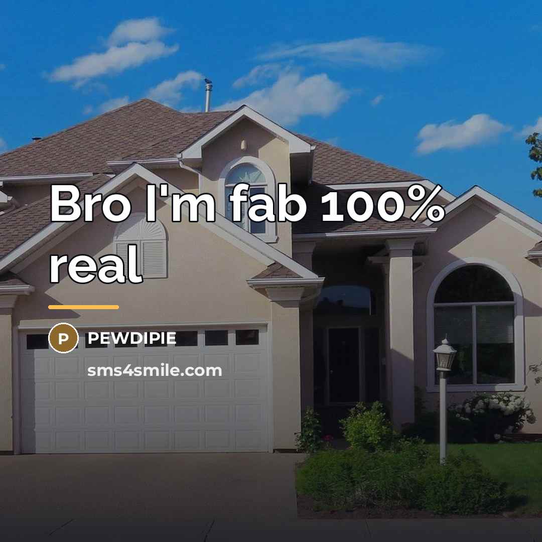 “Bro I'm fab 100% real…” quote by Pewdipie