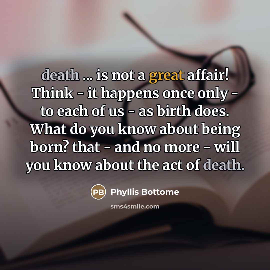 “death ... is not a great affair! Think - it…” quote by Phyllis Bottome