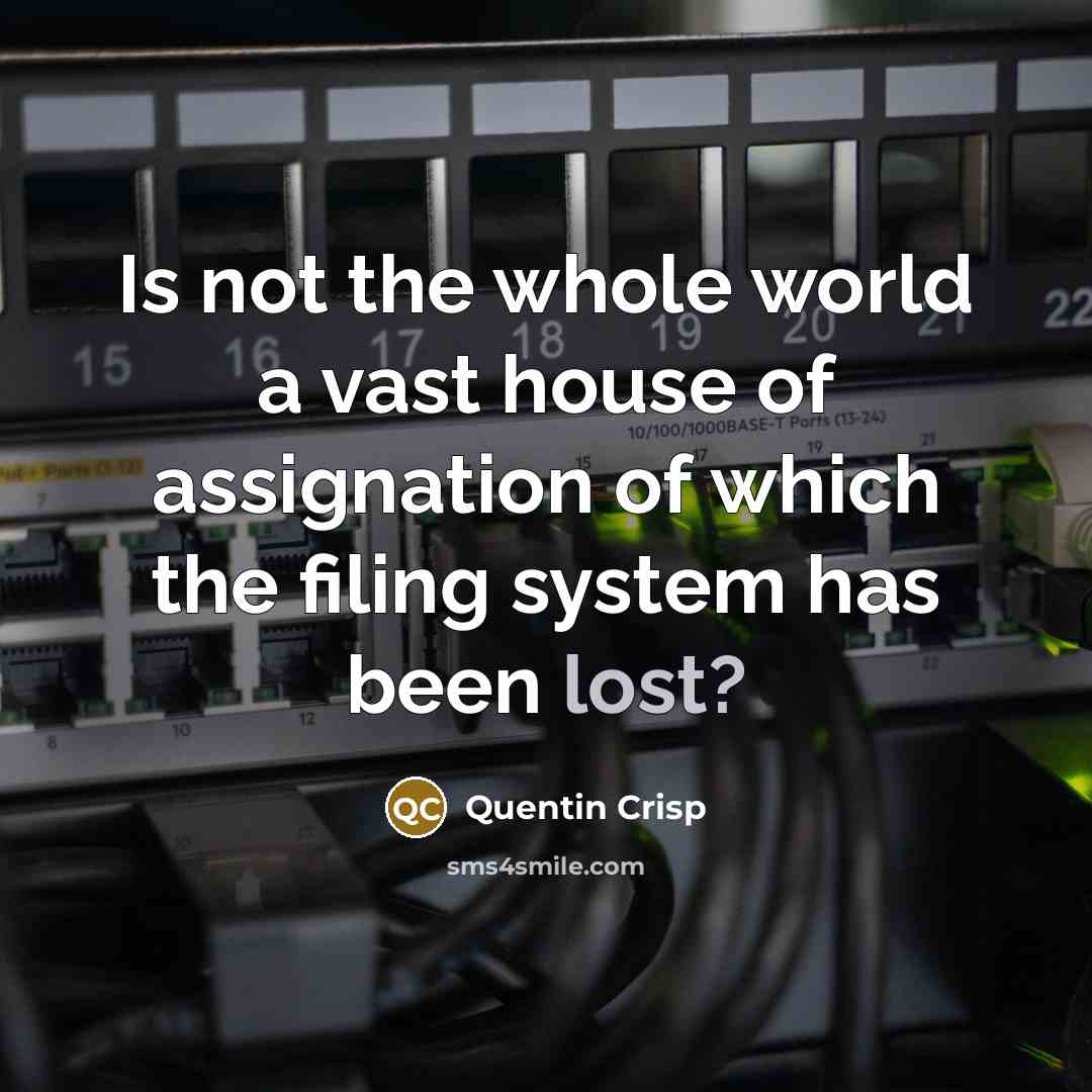 “Is not the whole world a vast house of assignation…” quote by Quentin Crisp