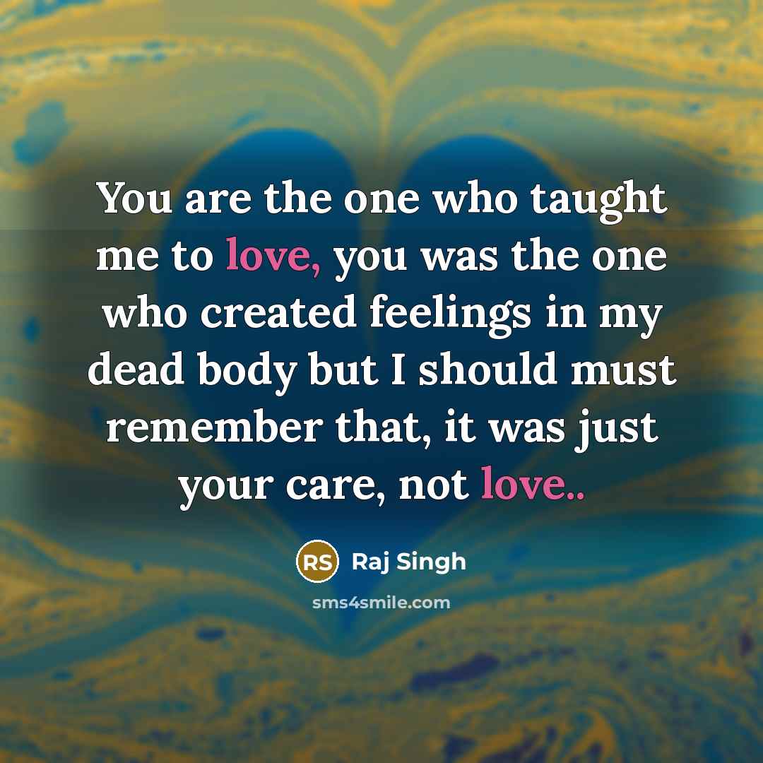 “You are the one who taught me to love, you…” quote by Raj Singh