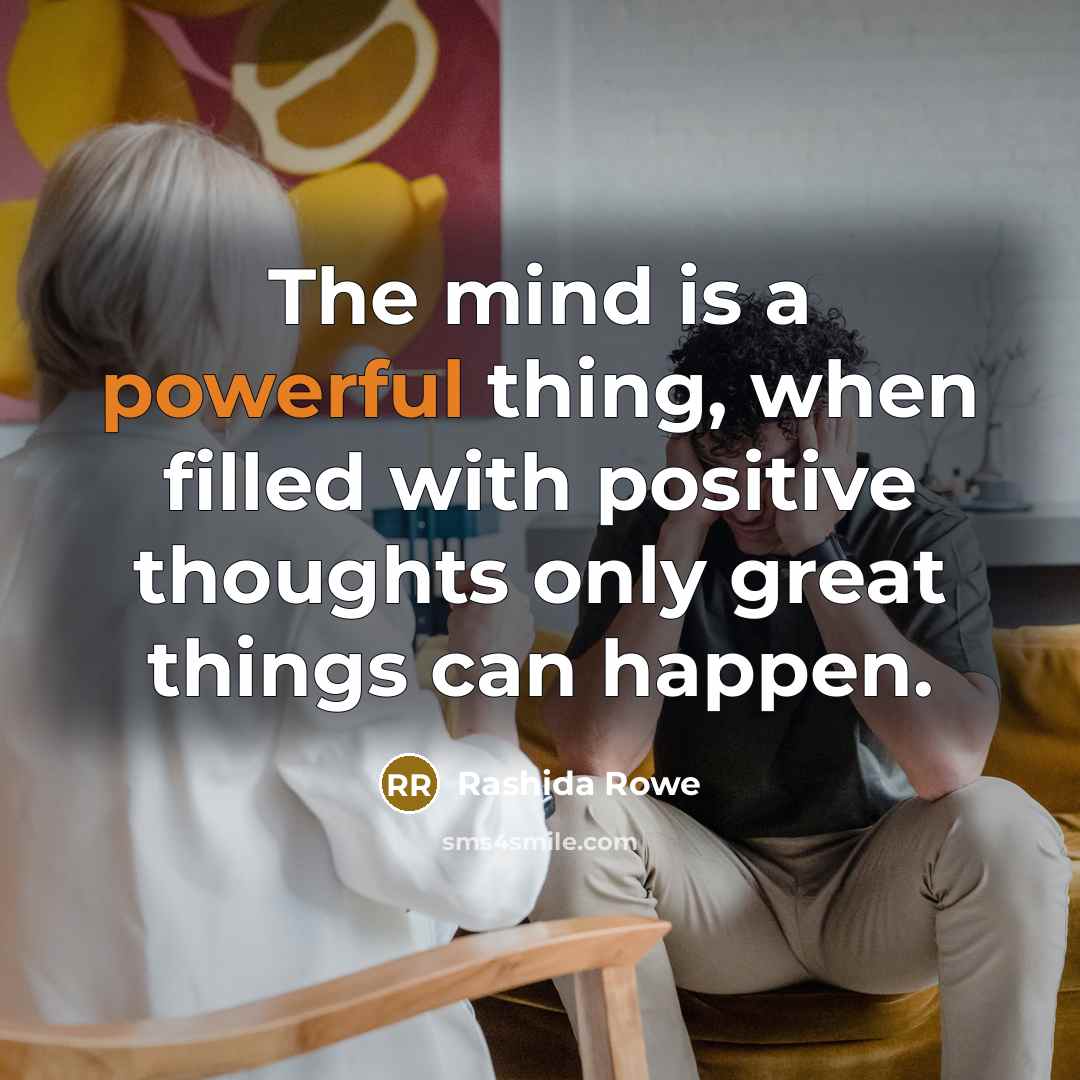 “The mind is a powerful thing, when filled with positive…” quote by Rashida Rowe