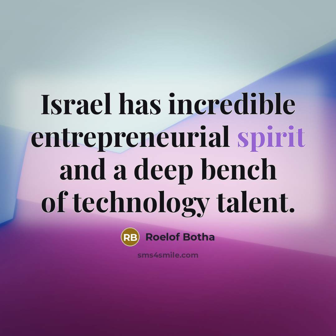 “Israel has incredible entrepreneurial spirit and a deep bench of…” quote by Roelof Botha