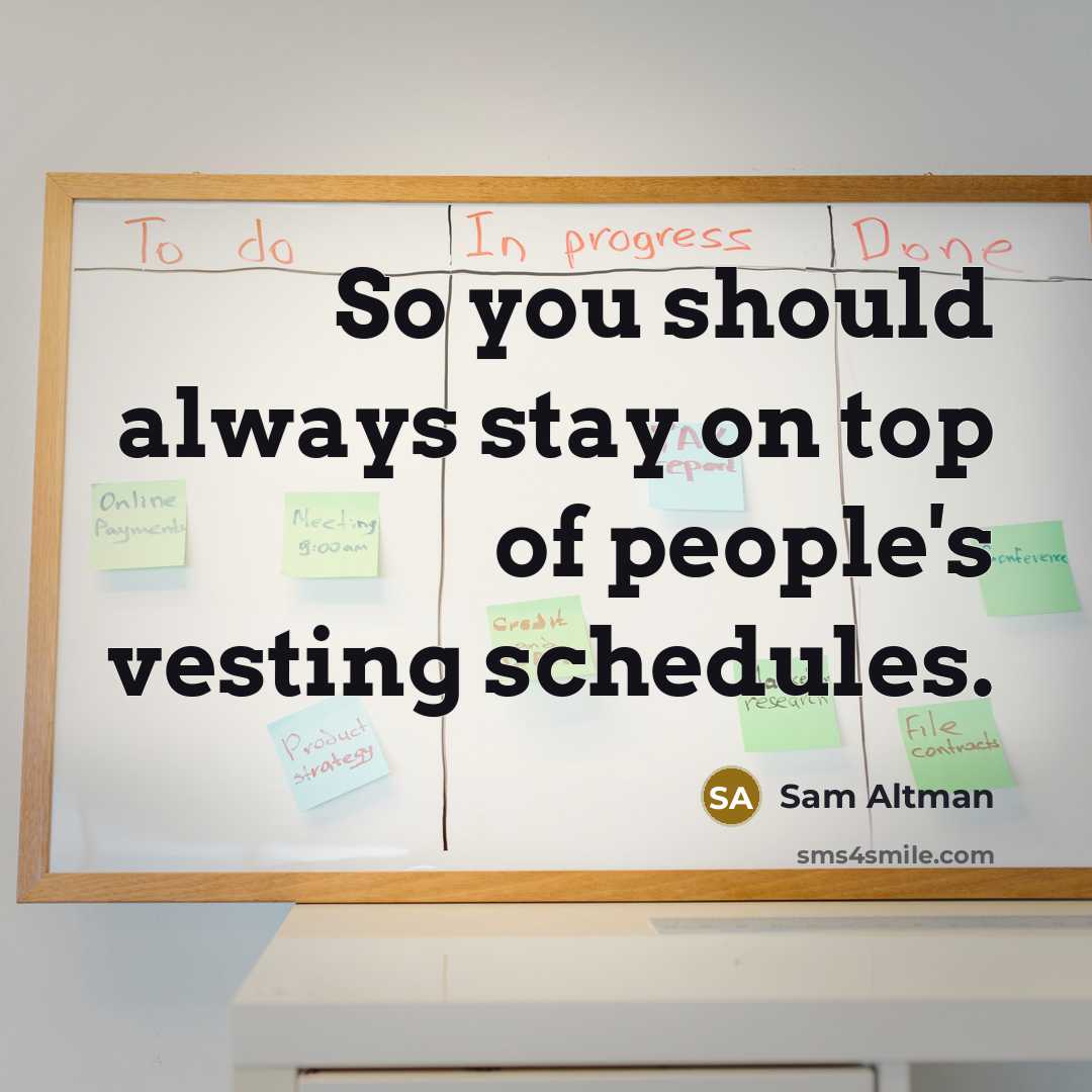 “So you should always stay on top of people's vesting…” quote by Sam Altman