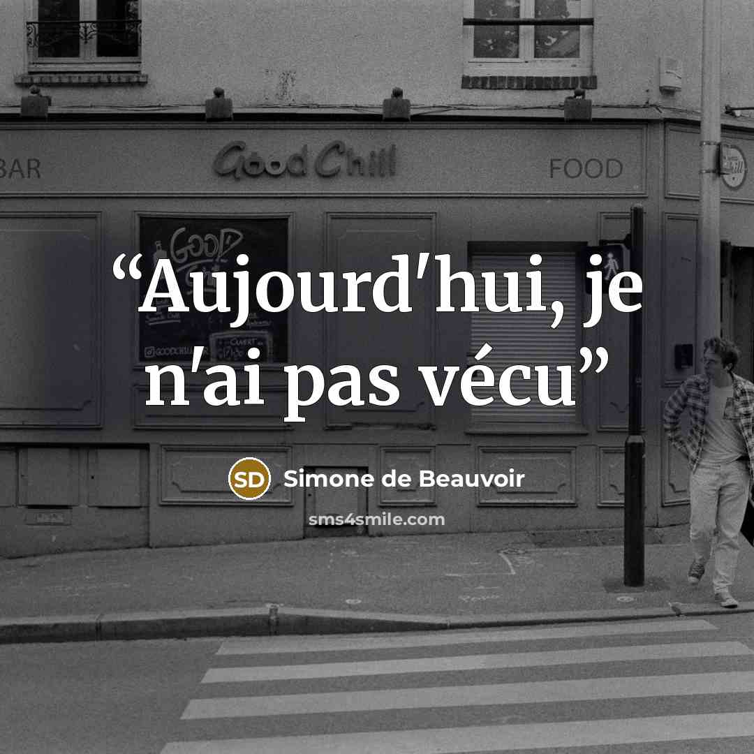 “Aujourd'hui, je n'ai pas vécu” quote by Simone de Beauvoir