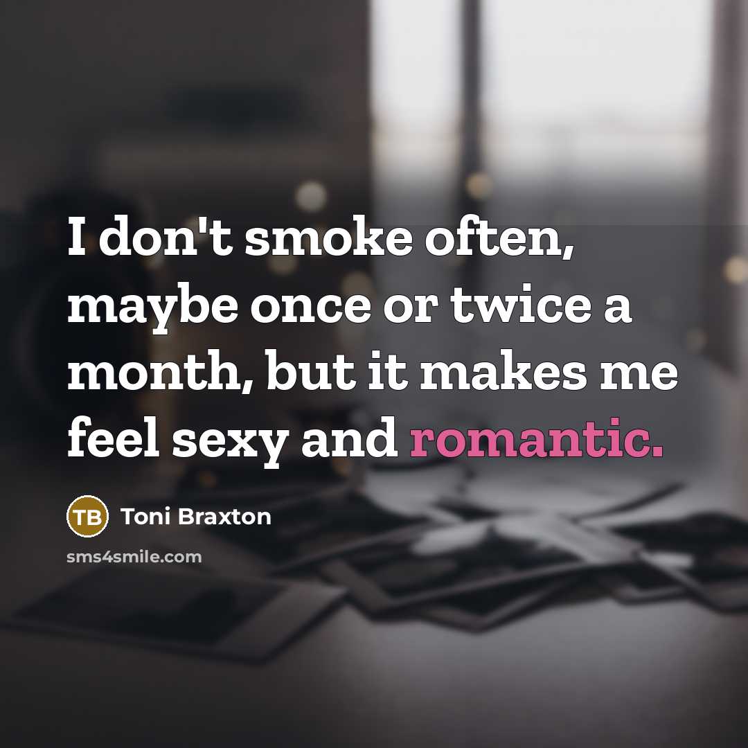 “I don't smoke often, maybe once or twice a month,…” quote by Toni Braxton