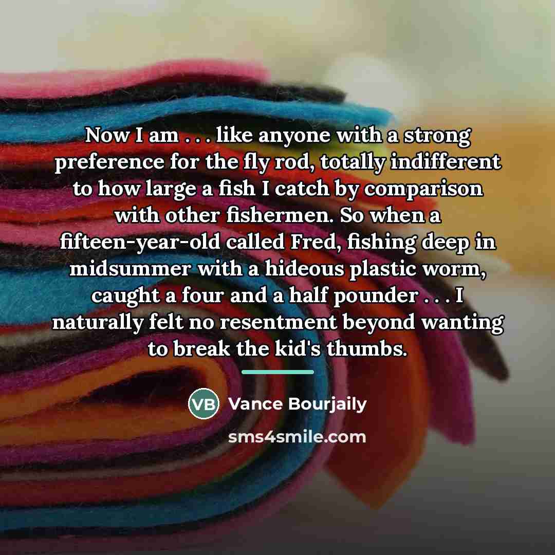 “Now I am . . . like anyone with a…” quote by Vance Bourjaily
