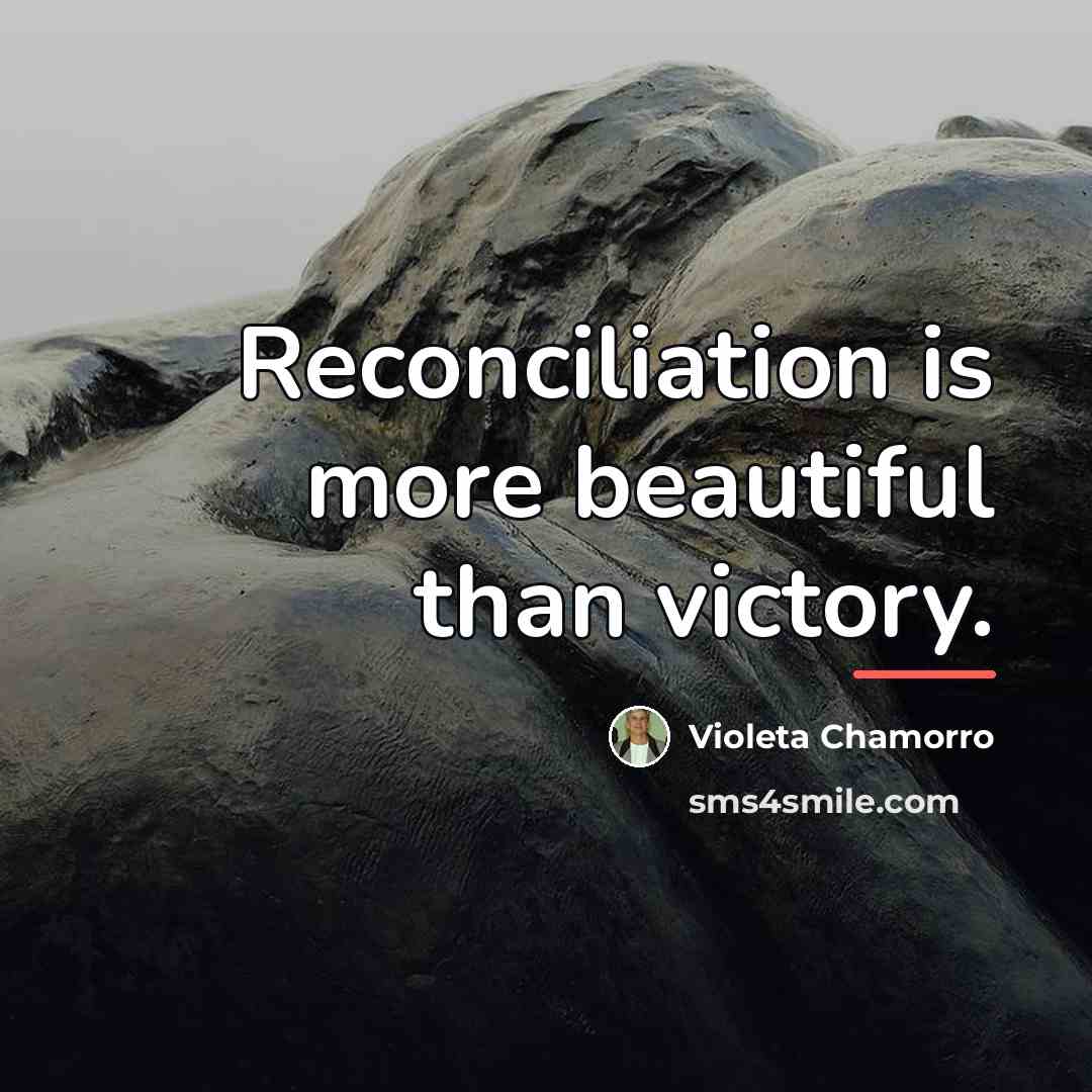“Reconciliation is more beautiful than victory.…” quote by Violeta Chamorro
