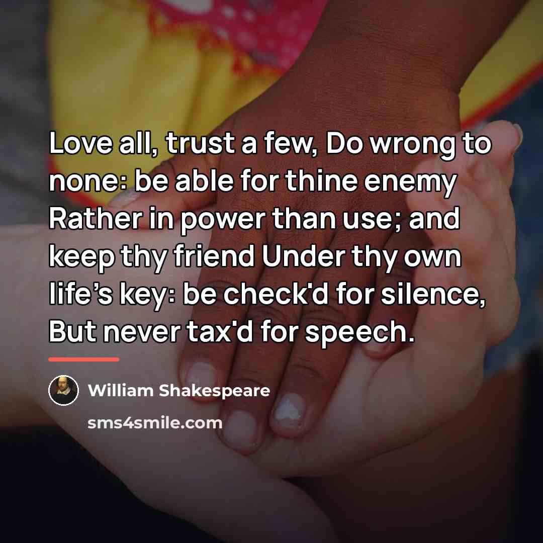 “Love all, trust a few, Do wrong to none: be…” quote by William Shakespeare