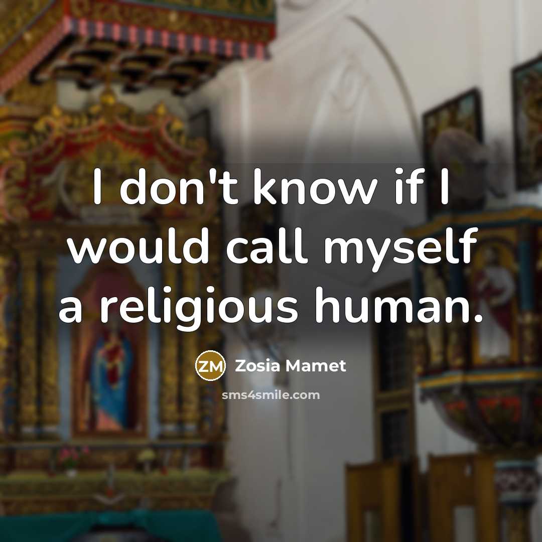 “I don't know if I would call myself a religious human.” quote by Zosia Mamet