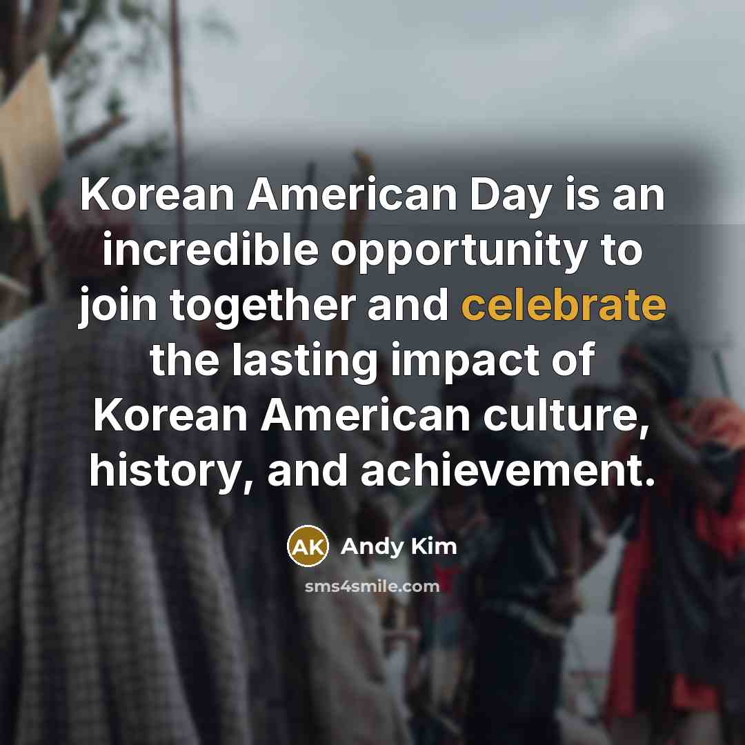 “Korean American Day is an incredible opportunity to join together…” quote by Andy Kim