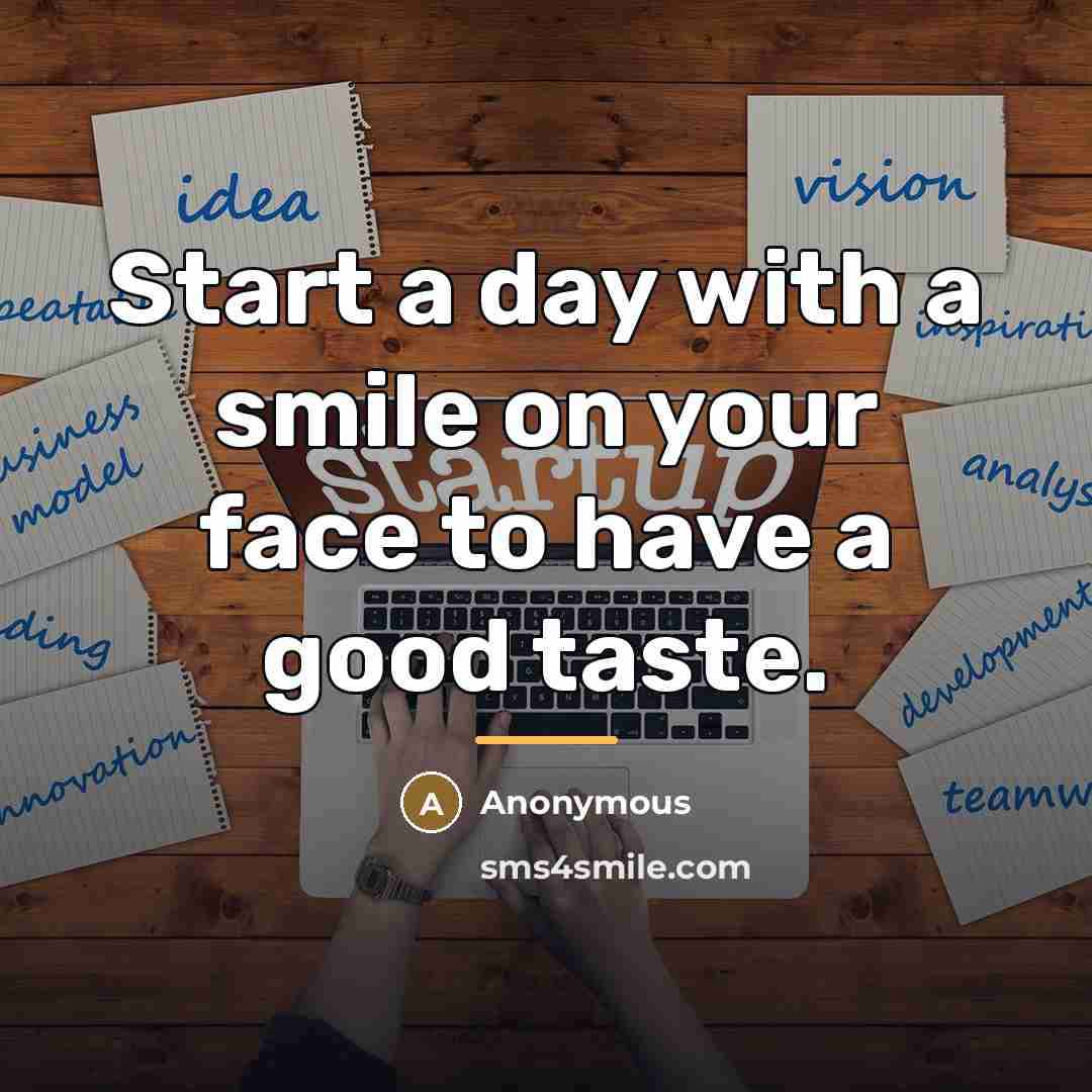 “Start a day with a smile on your face to…” quote by Anonymous