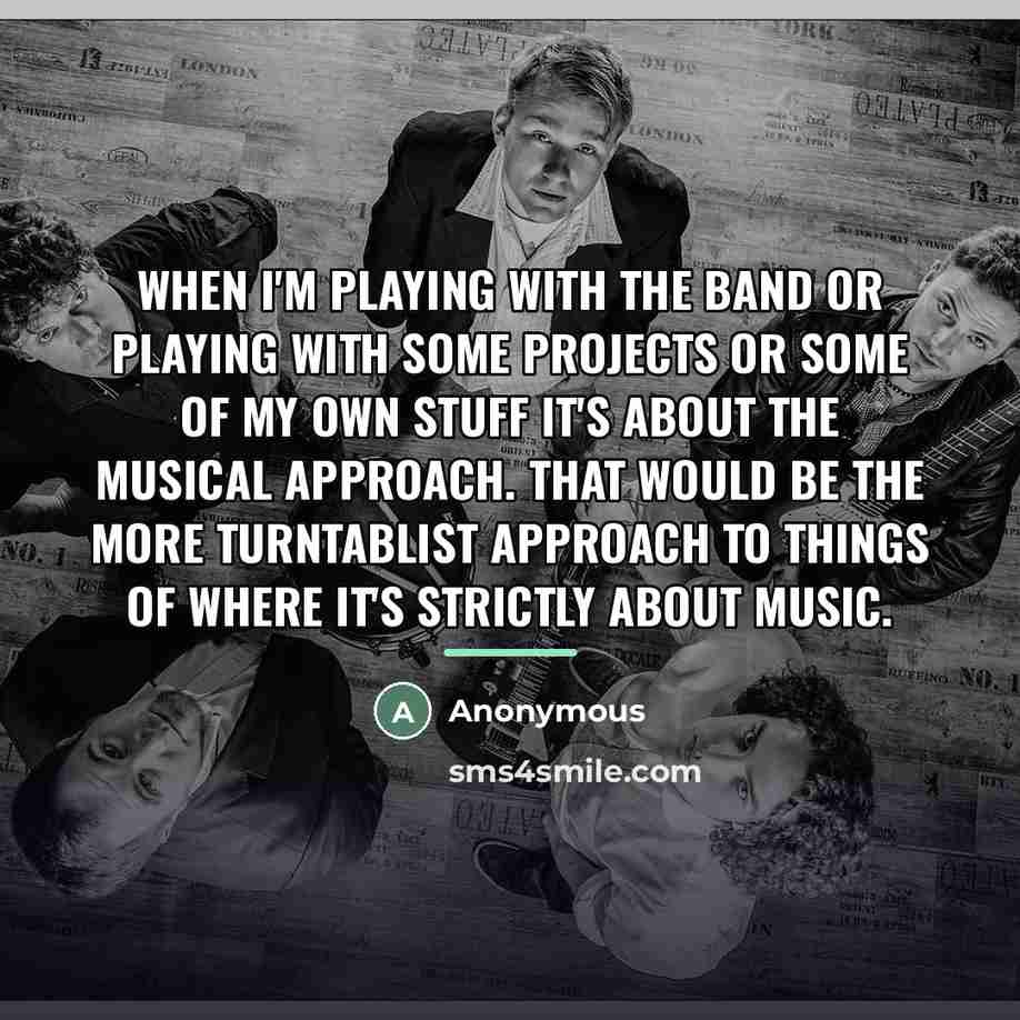 “When I'm playing with the band or playing with some…” quote by Anonymous