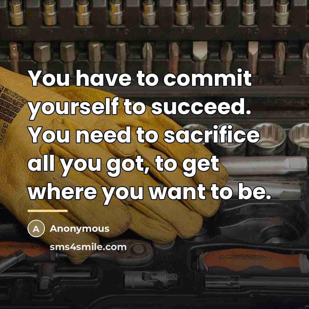“You have to commit yourself to succeed. You need to…” quote by Anonymous