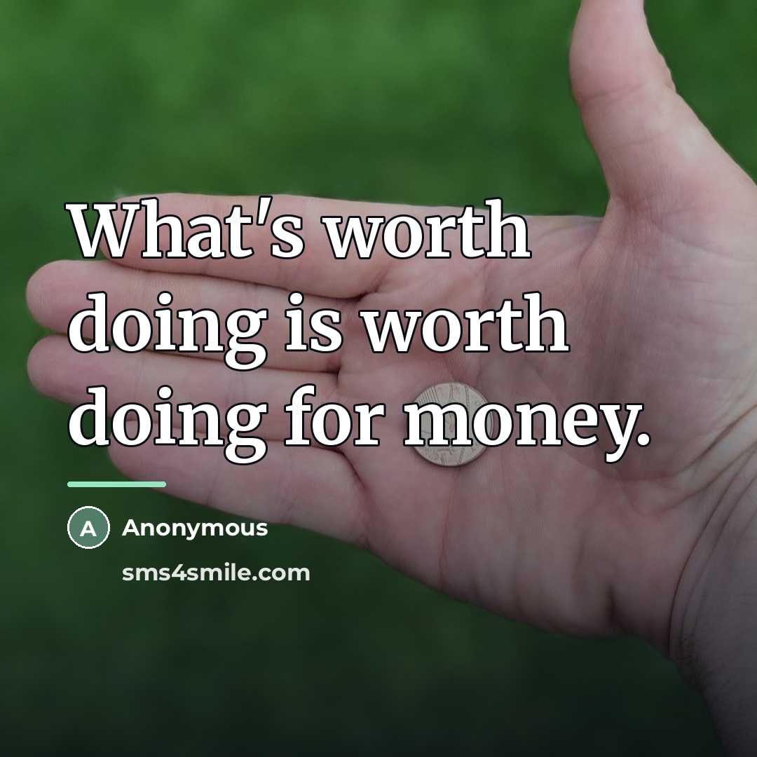 “What's worth doing is worth doing for money.…” quote by Joseph Donohue