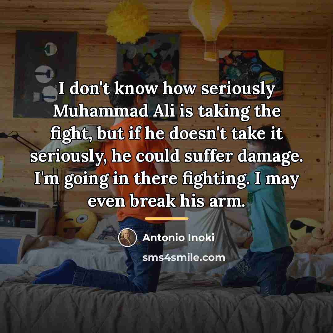 “I don't know how seriously Muhammad Ali is taking the…” quote by Antonio Inoki