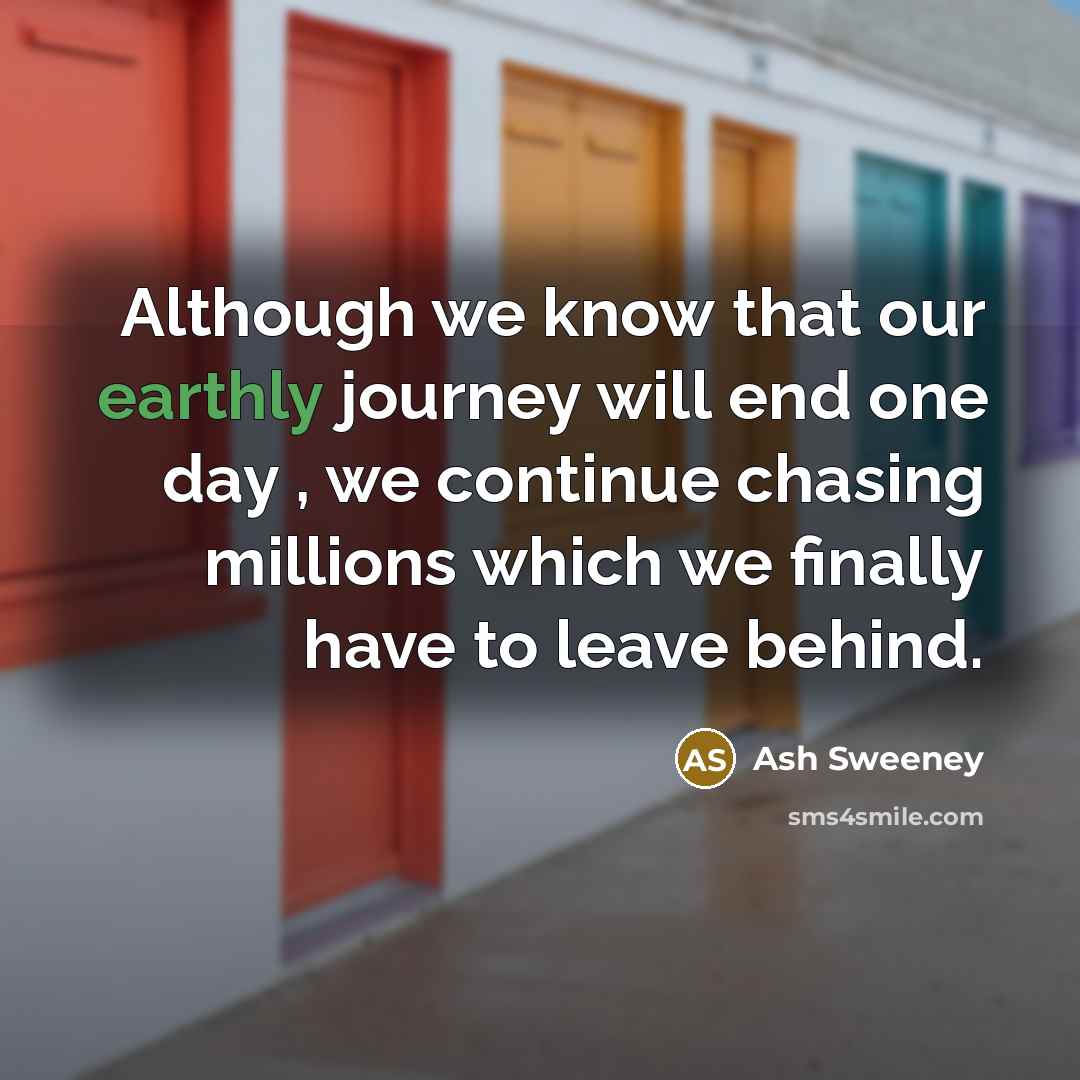 “Although we know that our earthly journey will end one…” quote by Ash Sweeney
