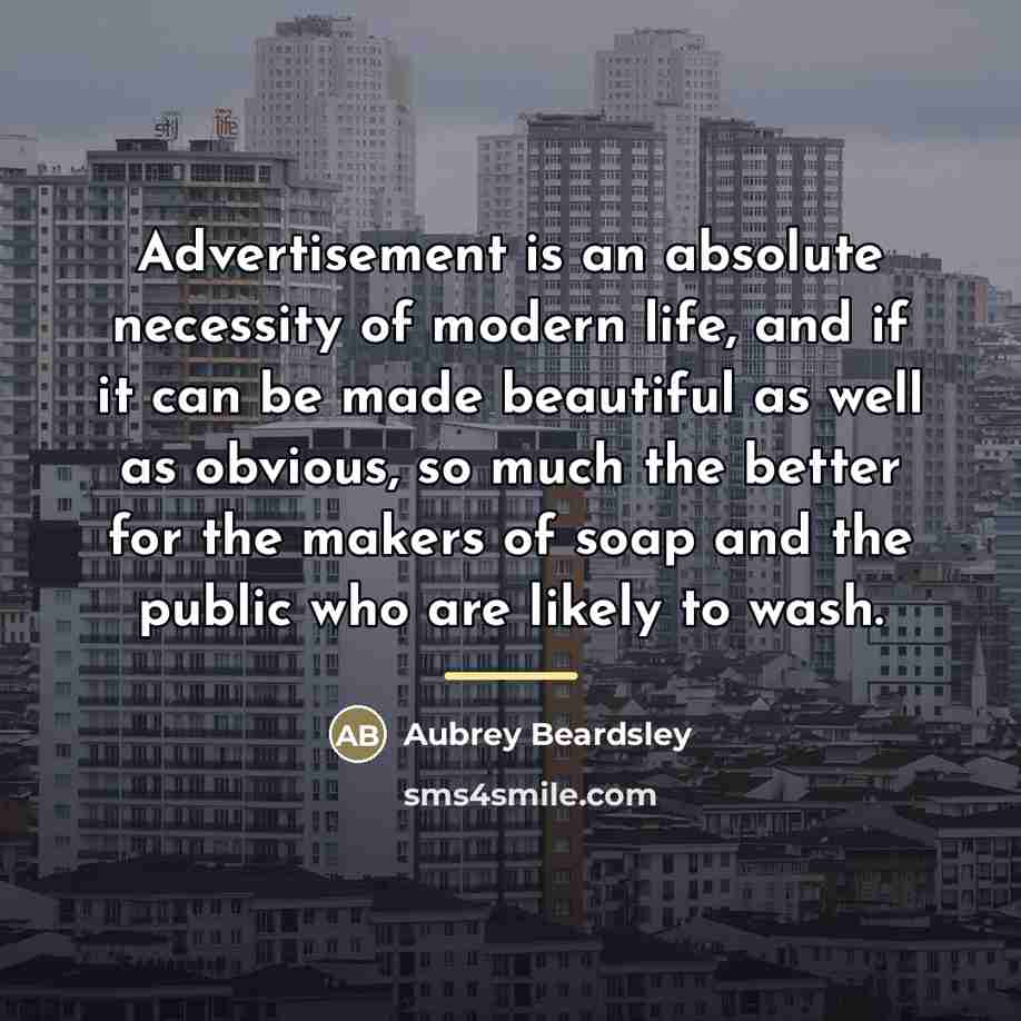 “Advertisement is an absolute necessity of modern life, and if…” quote by Aubrey Beardsley