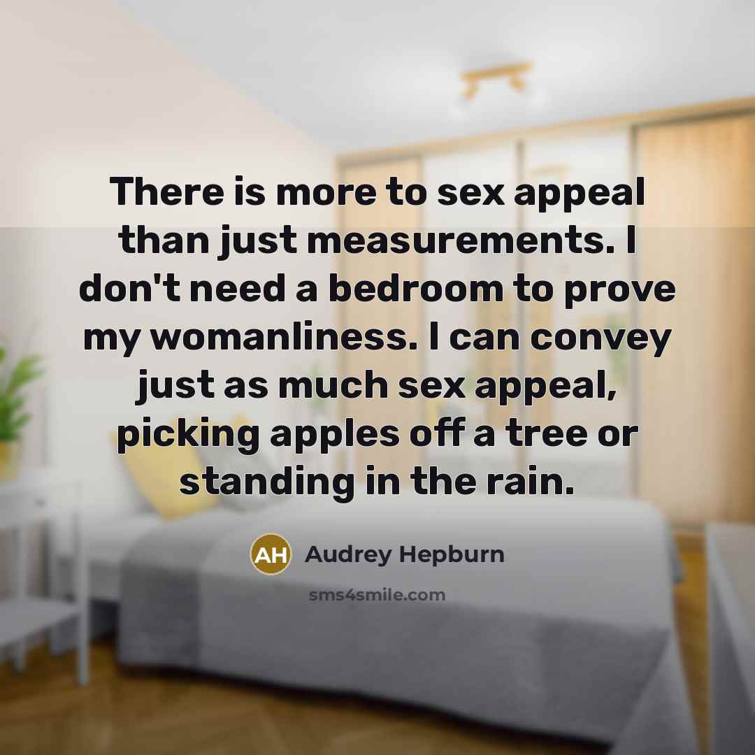 “There is more to sex appeal than just measurements. I…” quote by Audrey Hepburn