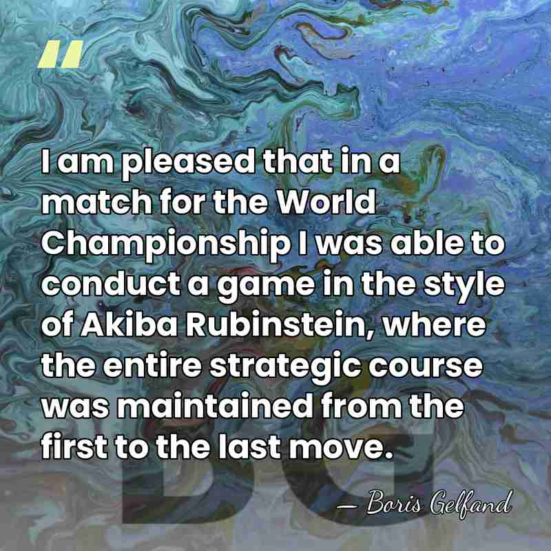 I am pleased that in a match for the World Championship I&hellip; - Boris Gelfand