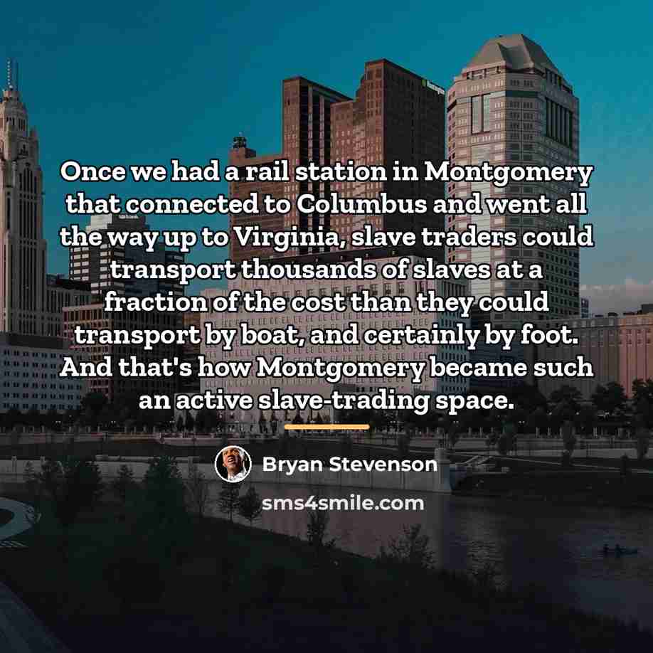 “Once we had a rail station in Montgomery that connected…” quote by Bryan Stevenson