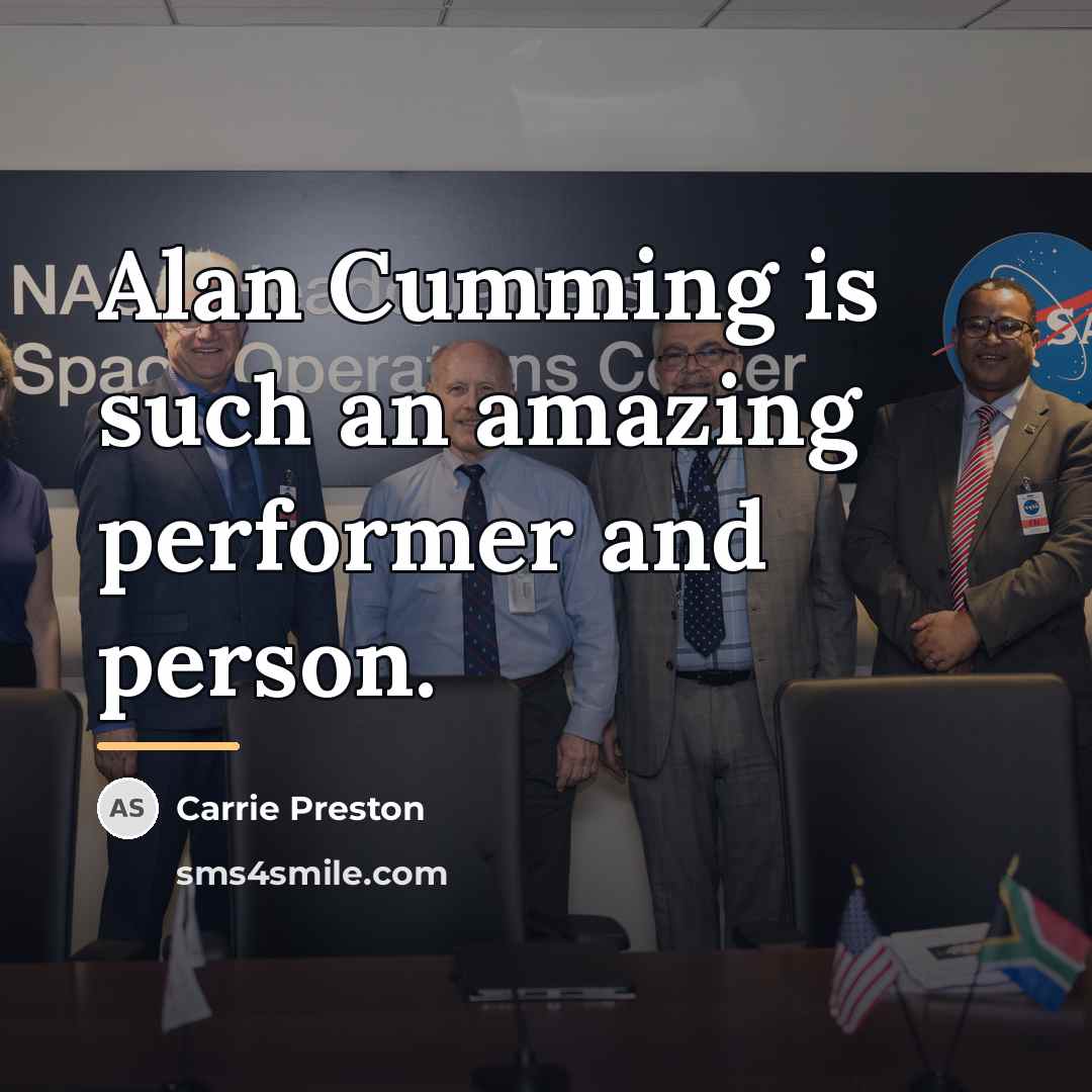 “Alan Cumming is such an amazing performer and person.…” quote by Carrie Preston