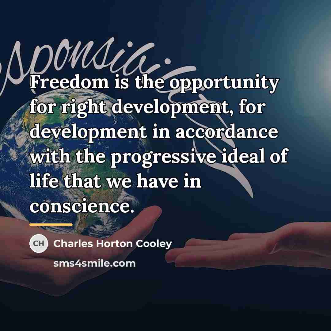 “Freedom is the opportunity for right development, for development in…” quote by Charles Horton Cooley