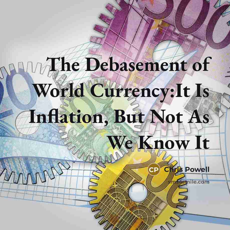 “The Debasement of World Currency:It Is Inflation, But Not As…” quote by Chris Powell