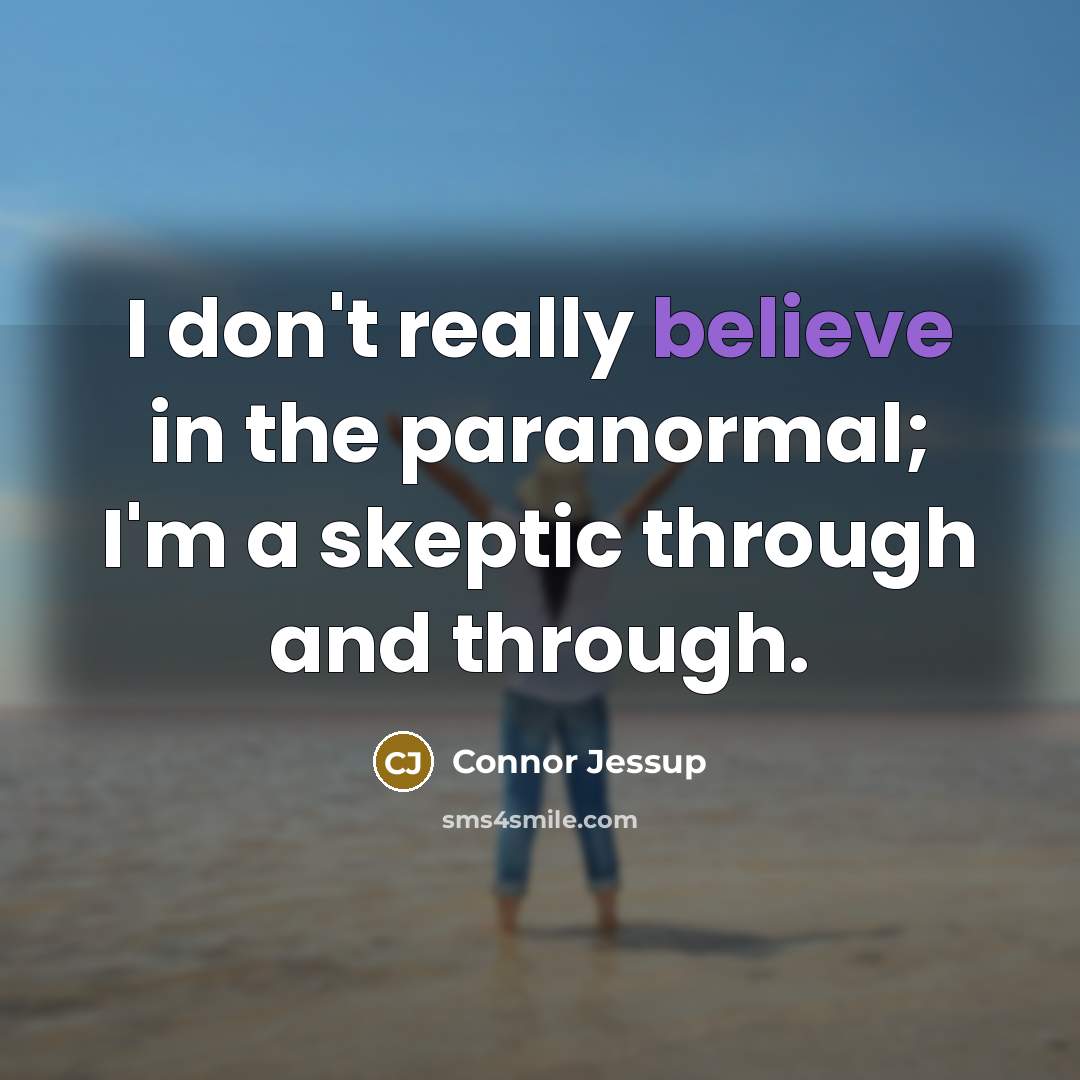 “I don't really believe in the paranormal; I'm a skeptic…” quote by Connor Jessup