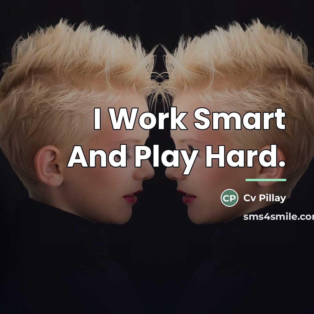 “I Work Smart And Play Hard.…” quote by Cv Pillay