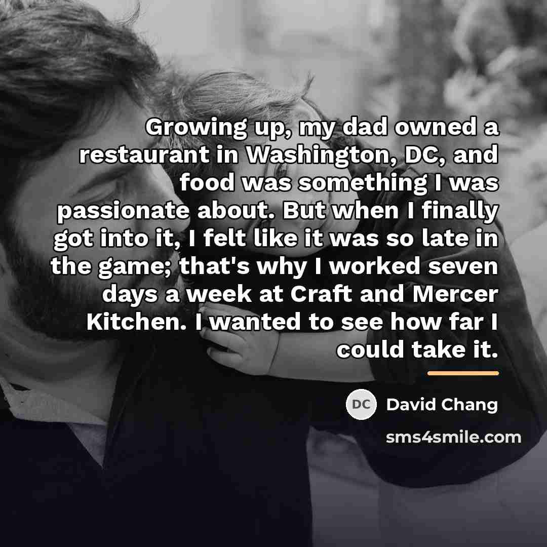“Growing up, my dad owned a restaurant in Washington, DC,…” quote by David Chang