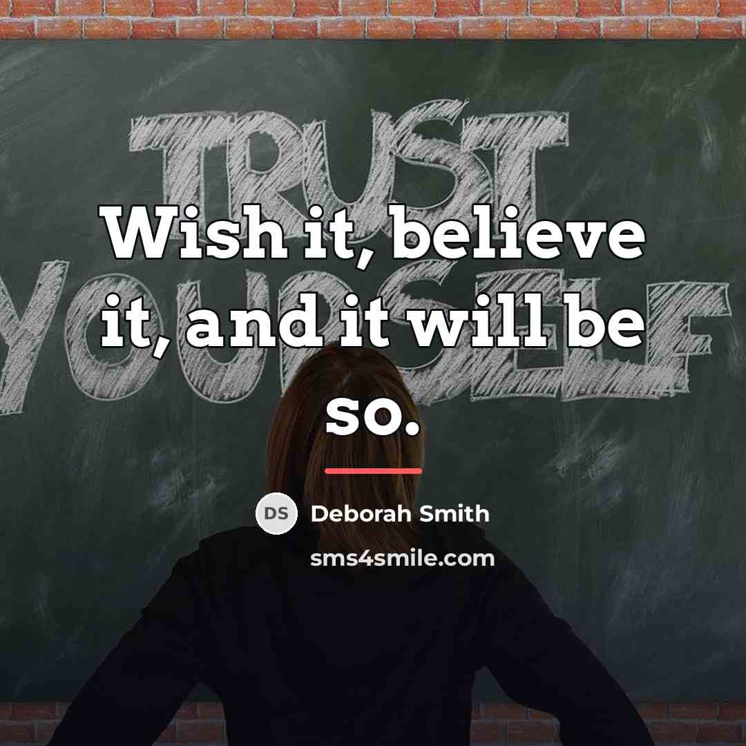 “Wish it, believe it, and it will be so.…” quote by Deborah Smith