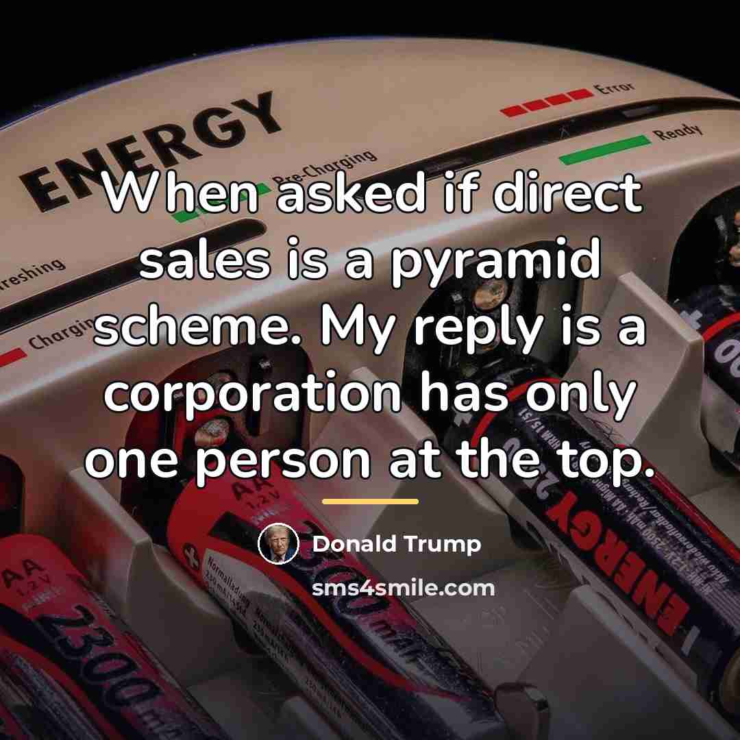 “When asked if direct sales is a pyramid scheme. My…” quote by Donald Trump