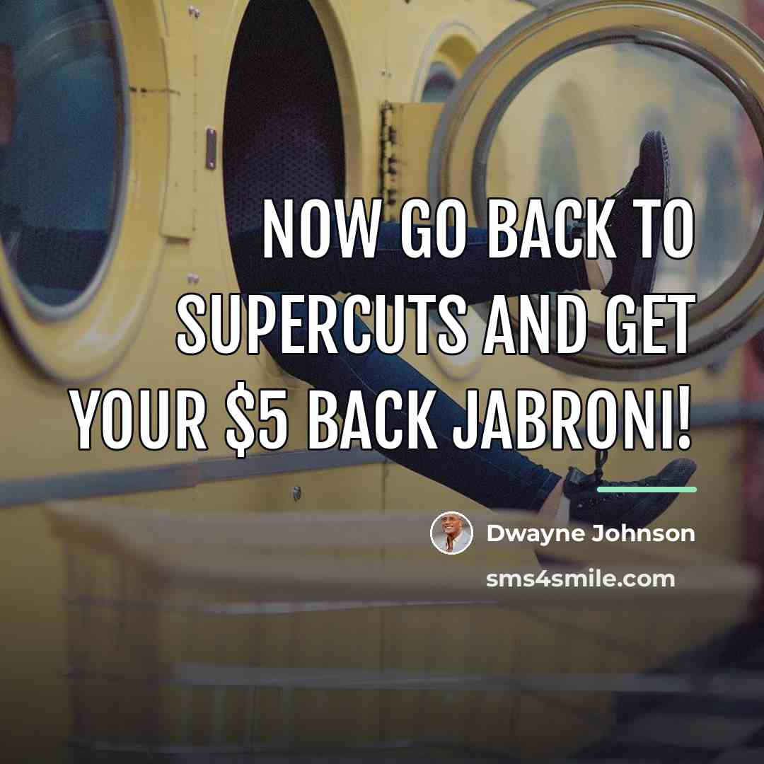 “Now go back to Supercuts and get your $5 back…” quote by Dwayne Johnson