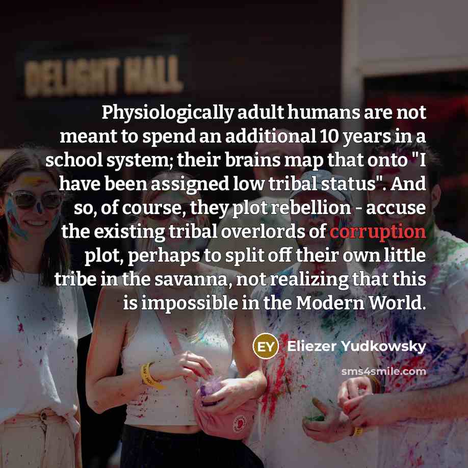 “Physiologically adult humans are not meant to spend an additional…” quote by Eliezer Yudkowsky