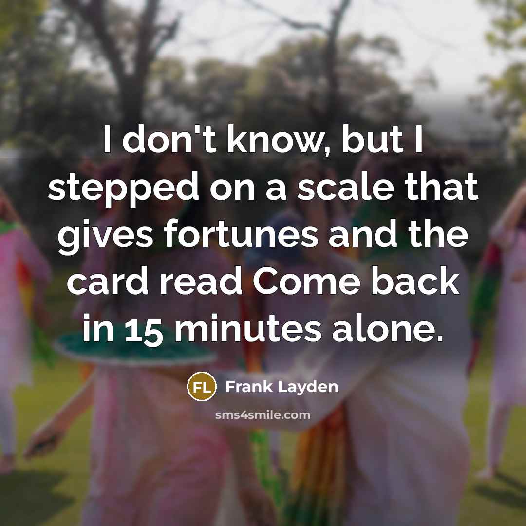 “I don't know, but I stepped on a scale that…” quote by Frank Layden