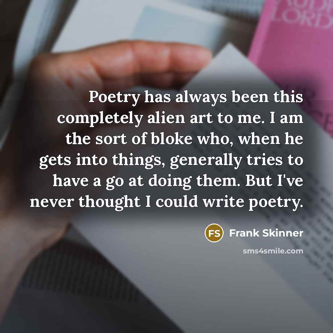 “Poetry has always been this completely alien art to me.…” quote by Frank Skinner