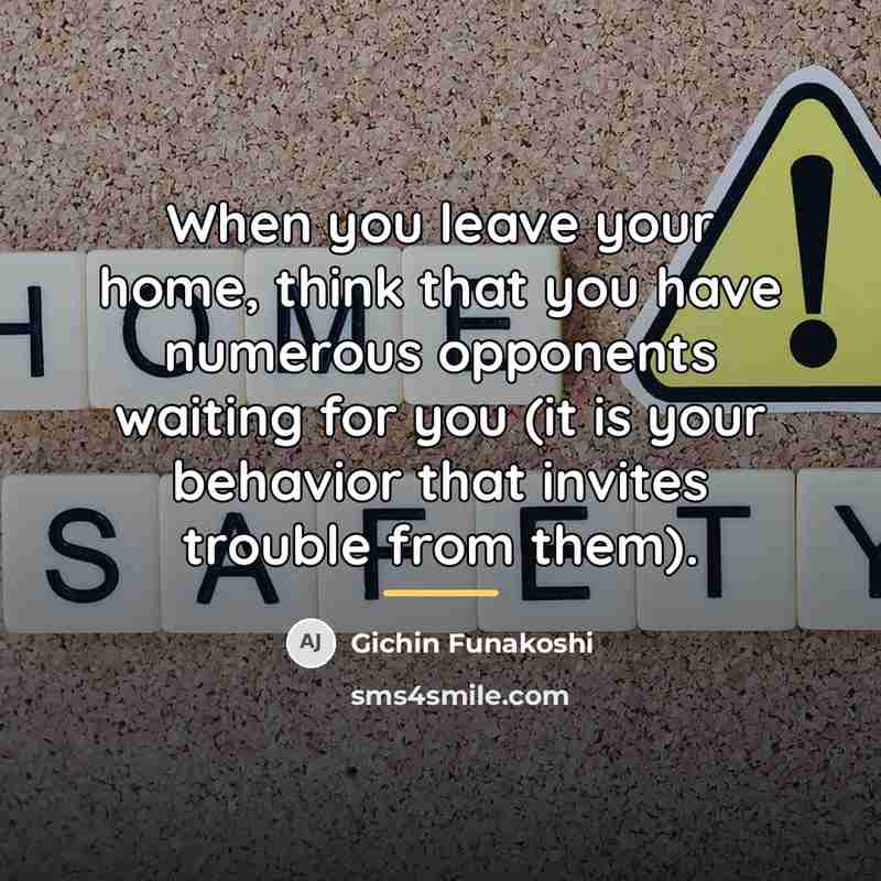 “When you leave your home, think that you have numerous…” quote by Gichin Funakoshi