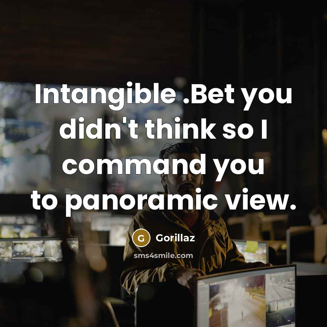 “Intangible .Bet you didn't think so I command you to…” quote by Gorillaz