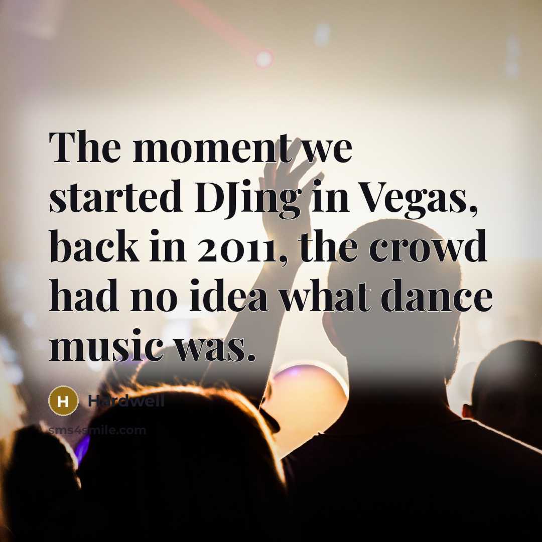 “The moment we started DJing in Vegas, back in 2011,…” quote by Hardwell