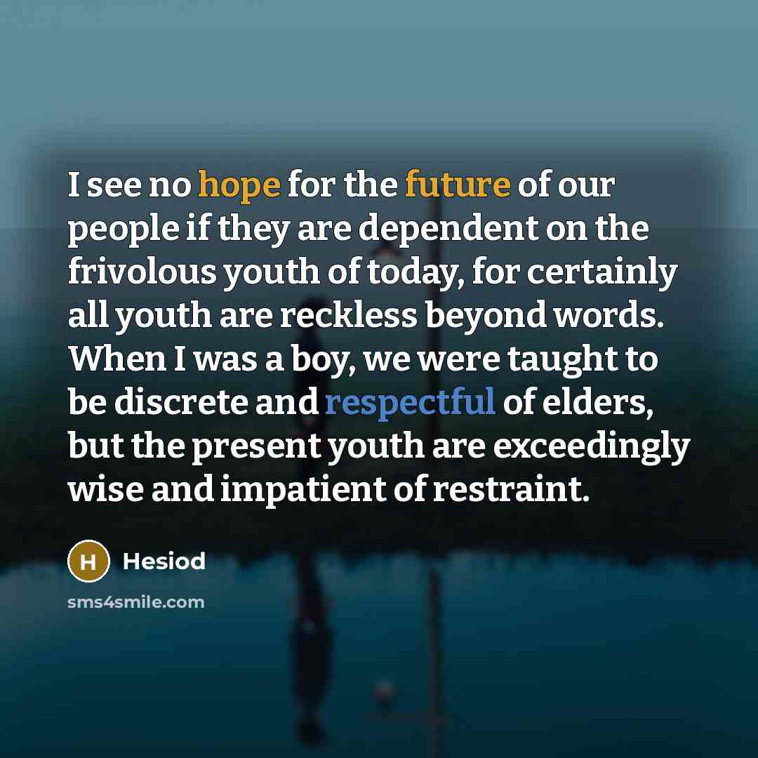 “I see no hope for the future of our people…” quote by Hesiod