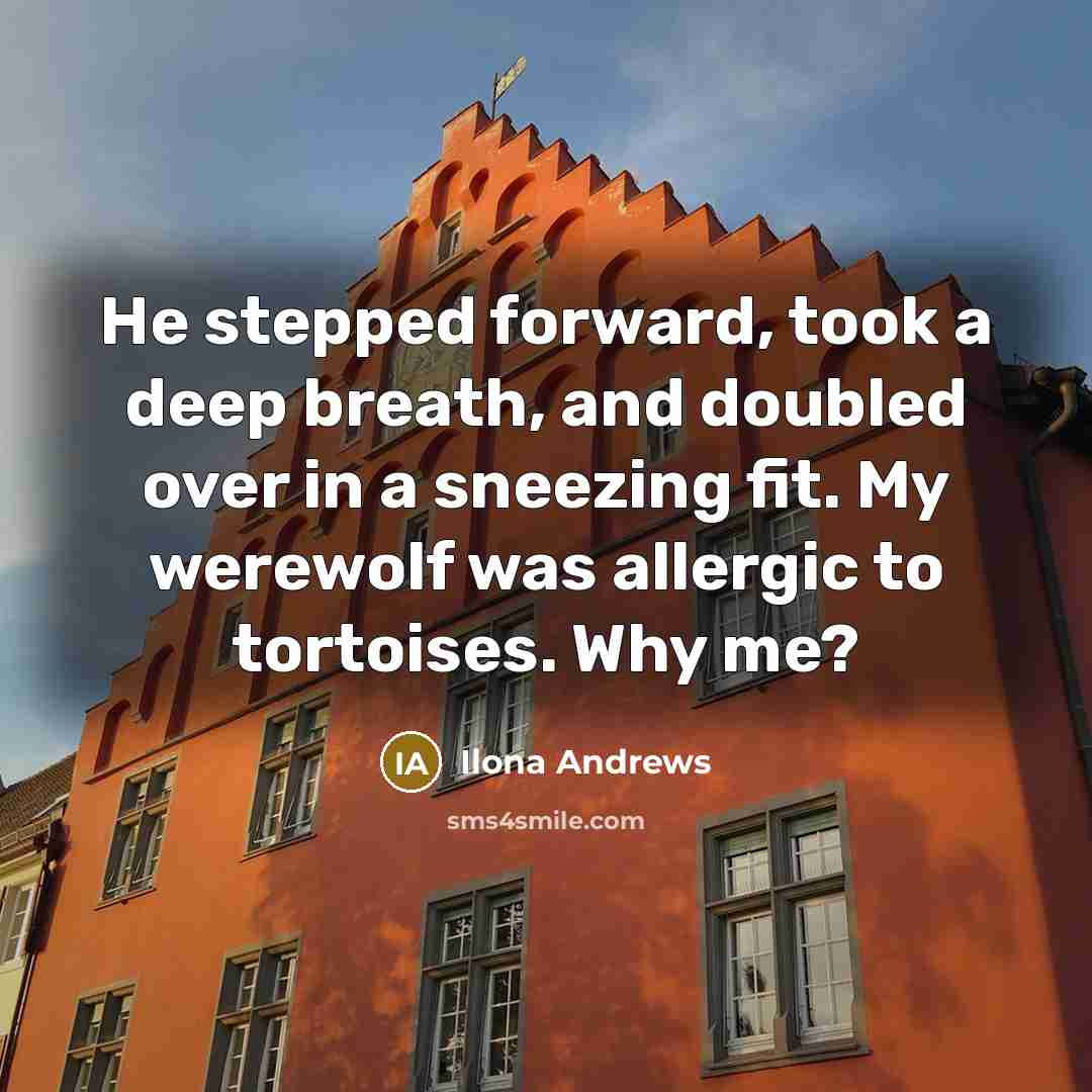 “He stepped forward, took a deep breath, and doubled over…” quote by Ilona Andrews
