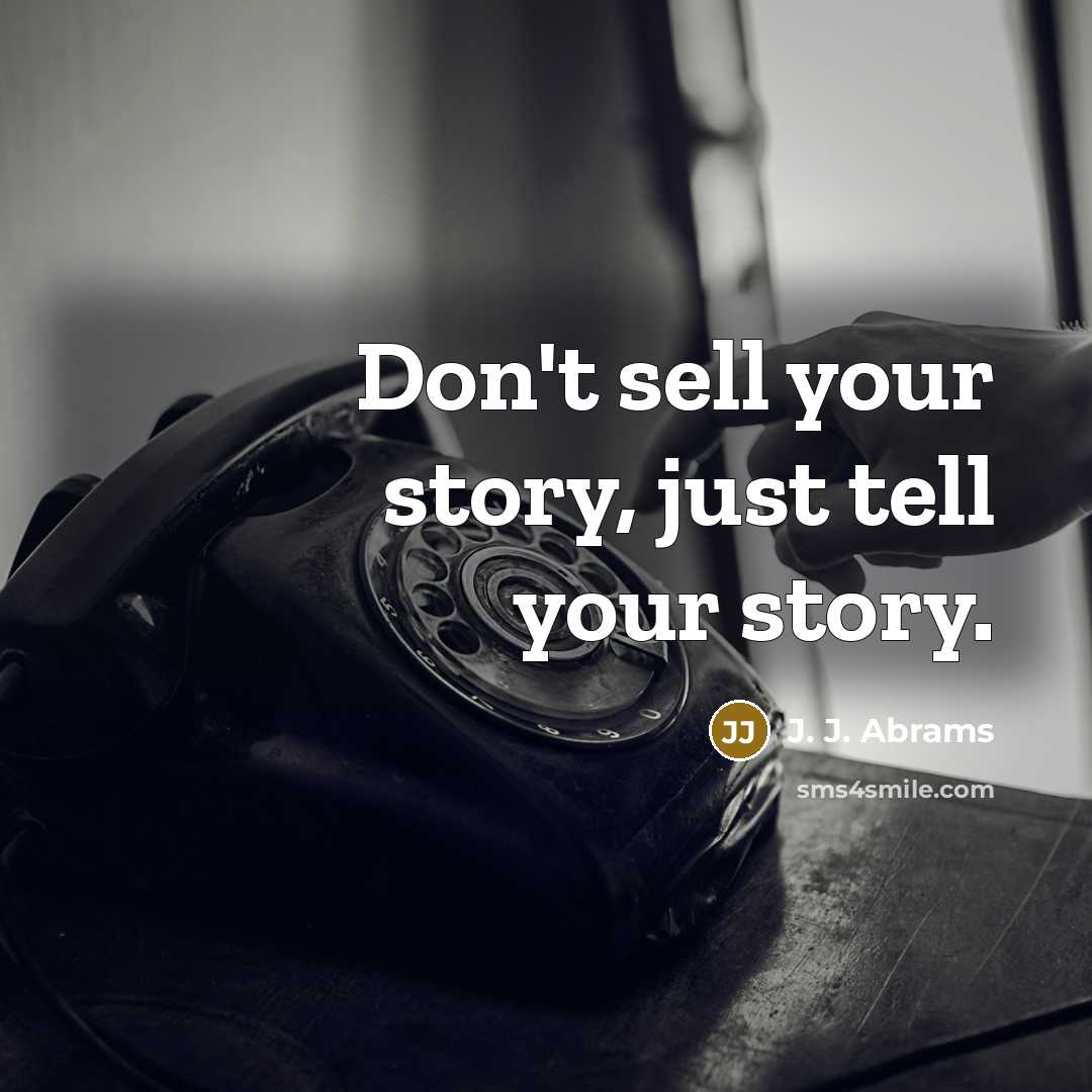“Don't sell your story, just tell your story.…” quote by J. J. Abrams