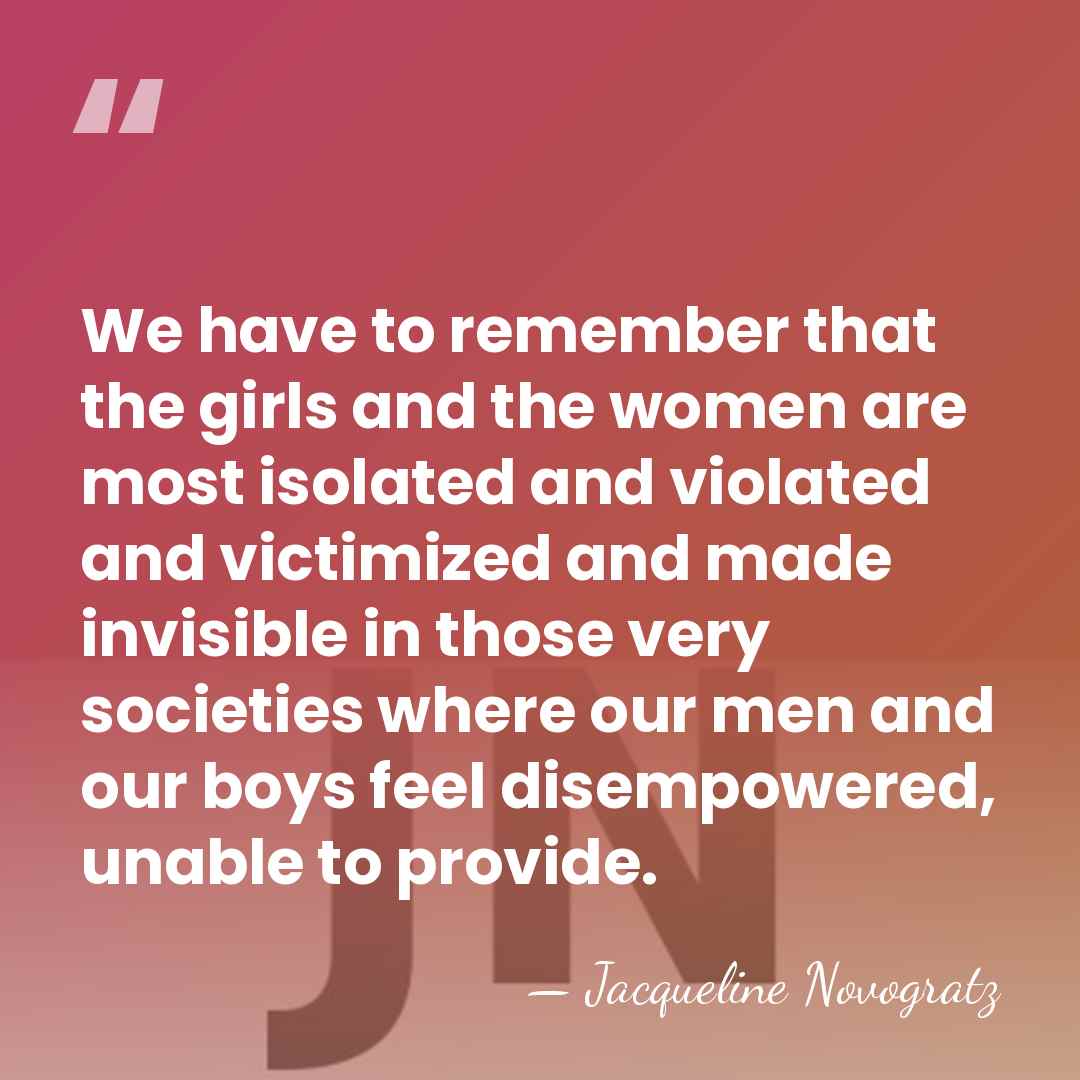 We have to remember that the girls and the women are most&hellip; - Jacqueline Novogratz