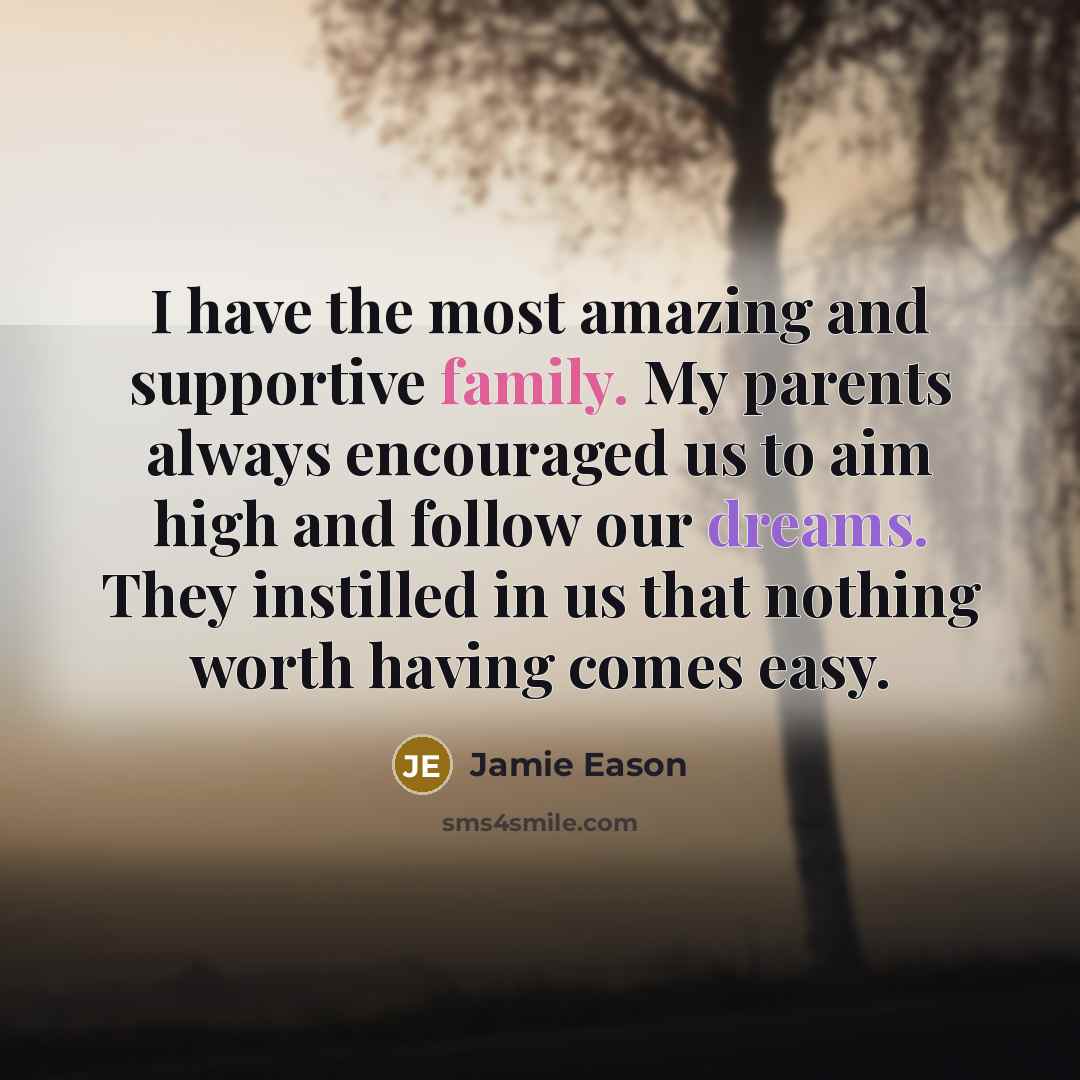 “I have the most amazing and supportive family. My parents…” quote by Jamie Eason