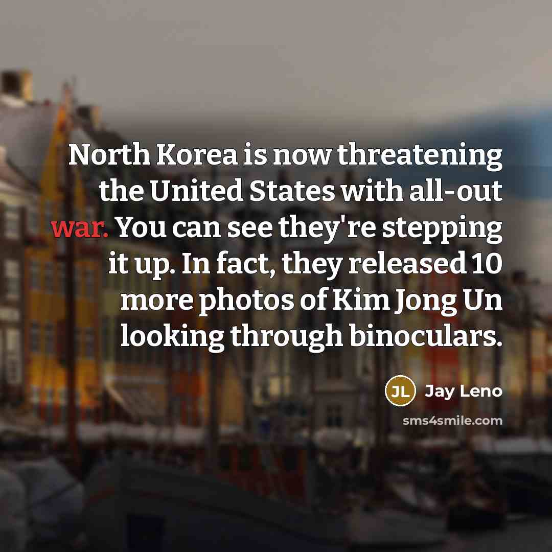 “North Korea is now threatening the United States with all-out…” quote by Jay Leno