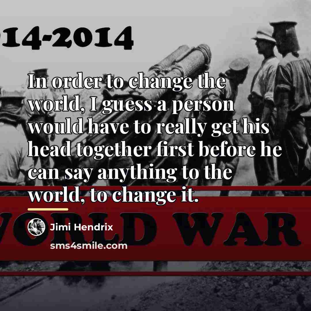 “In order to change the world, I guess a person…” quote by Jimi Hendrix