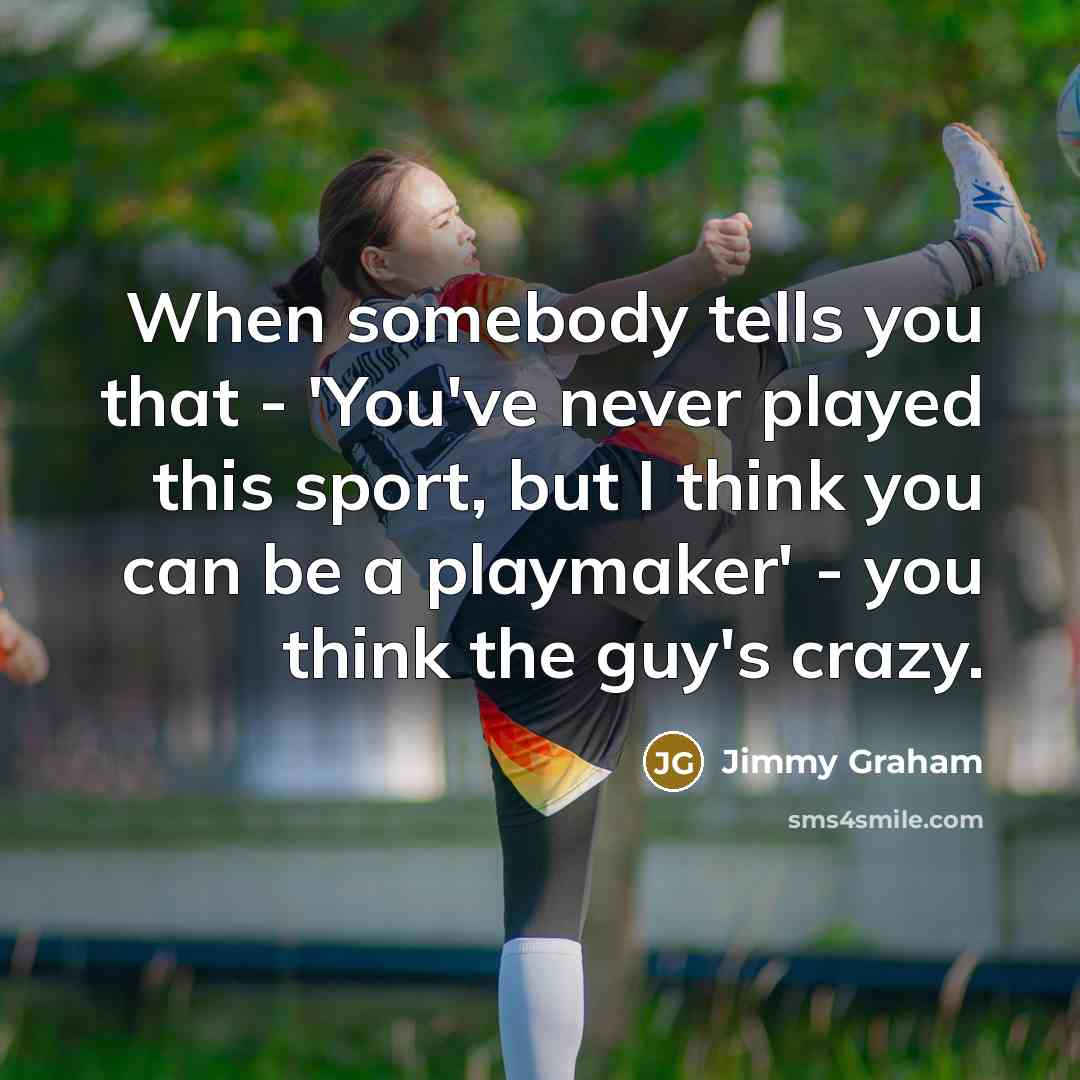 “When somebody tells you that - 'You've never played this…” quote by Jimmy Graham