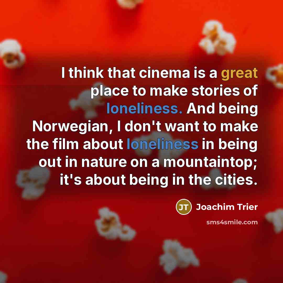 “I think that cinema is a great place to make…” quote by Joachim Trier